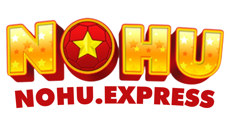 NOHU – Game Nổ Hũ Đổi Thưởng, Tải App Đăng Ký Nhận 168K